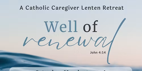 Catholic Caregiver Lenten Retreat