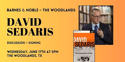 David Sedaris celebrates THE LAND AND ITS PEOPLE at B&N- The Woodlands, TX