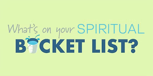 What's On Your Spiritual Bucket List? (Free Event)