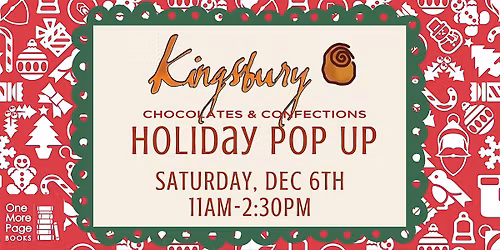 Kingsbury Chocolates Pop Up - Holiday Edition!