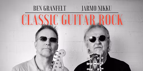 Ben Granfelt & Jarmo Nikku Classic Guitar Rock feat. Masa Maijanen ja Jari Salminen