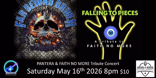 FAR BEYOND DRIVEN (PANTERA Tribute) & FALLING TO PIECES (FAITH NO MORE Tribute)