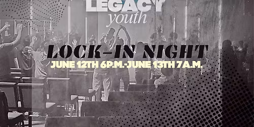Legacy Youth Lock-In