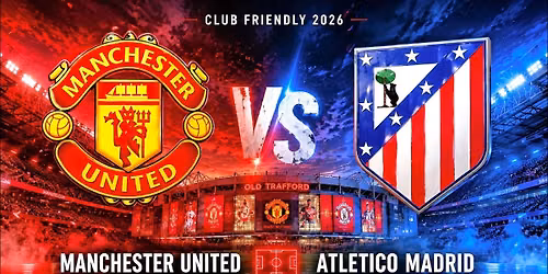 Atletico Madrid vs Manchester United at Riyadh Air Metropolitano