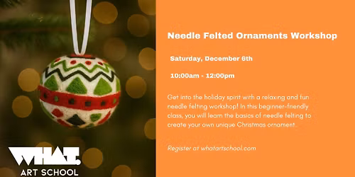 Needle Felted Ornaments Workshop