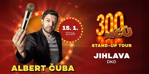 Stand-up show 300 M\u00ed\u010d\u016f v JIHLAV\u011a | Albert \u010cuba vyr\u00e1\u017e\u00ed na turn\u00e9 po \u010cR!
