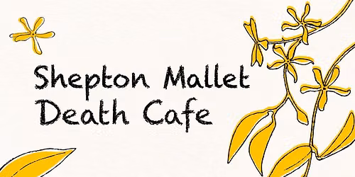 Shepton Mallet Death Cafe