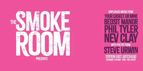 The Smoke Room IV: NEV CLAY \u2022 PHIL TYLER \u2022 YOUR CASKET OR MINE \u2022 BEDSIT MANOR \u2022 STEVE URWIN