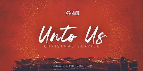 Freedom Church Christmas Service "Unto Us"