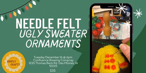 12\/16 Needle Felt Ugly Sweater Ornaments Craft Party