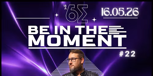16.05.2026 \u2b50\ufe0f Be In The Moment: 22 \u2728 Rafuss, Mario Moon & Dave AirmaX, Naeba, Greco, ADIK \ud83d\udcab