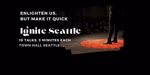 Ignite #51 - Seattle's Largest Storytelling Event!