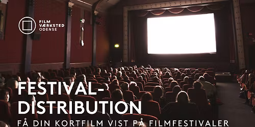 WORKSHOP: FESTIVAL-DISTRIBUTION