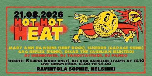 21.8.2026 \/ Hot Hot Heat w\/ Mary Ann Hawkins, Slicerrr, Gag Reflex, Oscar The Carelian @ Helsinki
