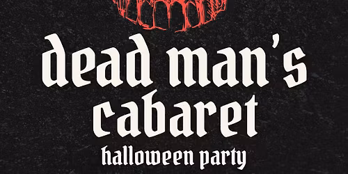 Dead Man's Cabaret Halloween Party