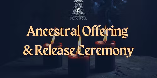 Ancestral Offering & Release Ceremony