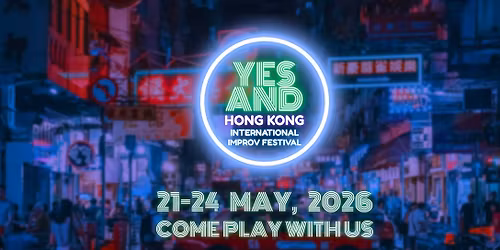 Yes And Hong Kong International Improv Festival 2026