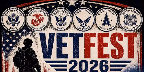 VET FEST 2026 JULY 18 GO TIME 1PM!