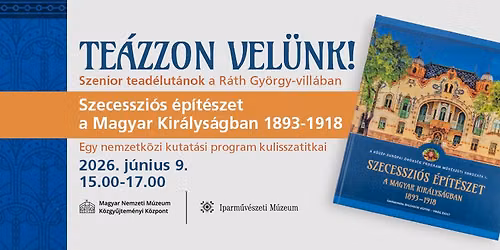 TELTH\u00c1Z! Te\u00e1zzon vel\u00fcnk! - Szecesszi\u00f3s \u00e9p\u00edt\u00e9szet a Magyar Kir\u00e1lys\u00e1gban 1893-1918.
