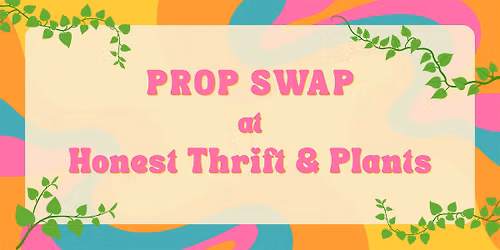 Prop Swap at Honest Thrift & Plants
