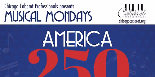 Chicago Cabaret Professionals Presents Musical Mondays: America 250