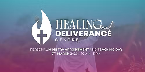 Healing and Deliverance Centre - Personal Ministry Appointment Day