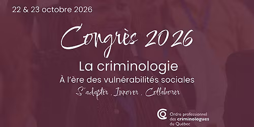 Congr\u00e8s OPCQ 2026: La criminologie \u00e0 l'\u00e8re des vuln\u00e9rabilit\u00e9s sociales