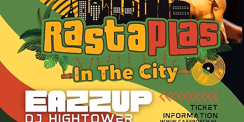 Rastaplas In The City \/ Eazzup @ Cafe Bosch Arnhem