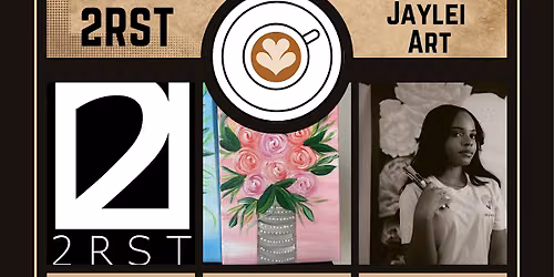 2RST Presents: COFFEE N' PAINT hosted by: JAYLEI ART