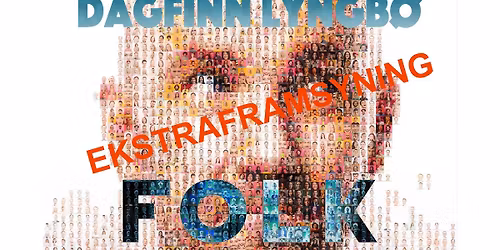 Dagfinn Lyngb\u00f8 - FOLK - Ekstraframsyning \/\/ F\u00f8rdehuset