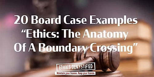 5 NBCC HRS, Actual Cases Ethics and The Anatomy of a Boundary Crossing