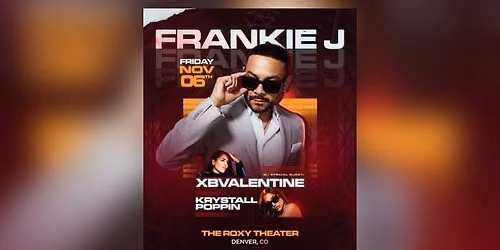 Frankie J with Special Guest\u2019s XBValentine & Krystal Poppin