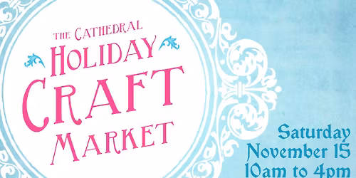 Cathedral Holiday Craft Market
