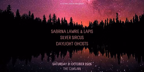 Sabrina Lawrie + Silver Sircus + Daylight Ghosts at The Cave Inn