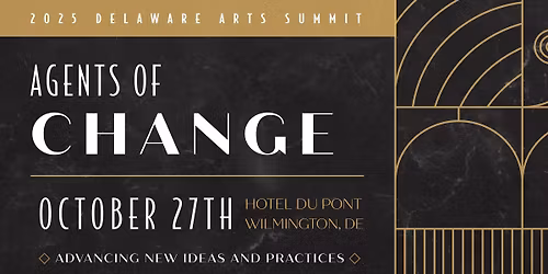 2025 Delaware Arts Summit: Agents of Change