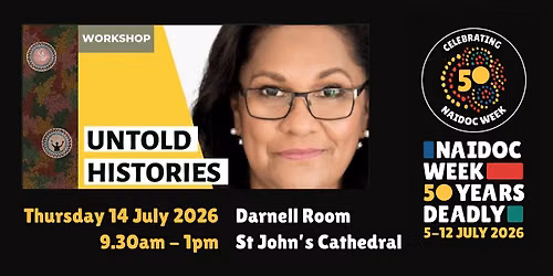 Untold History Workshop NAIDOC 2026 @ St John's Cathedral