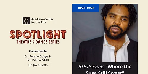 Spotlight Series: BTE Presents \u201cWhere the Suga Still Sweet\u201d - A Play by Brian Egland