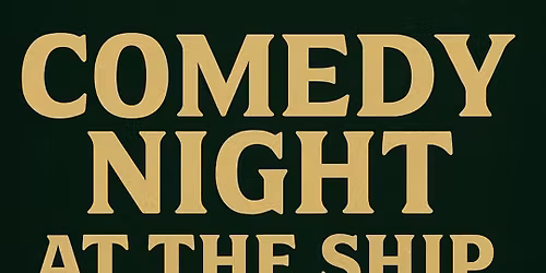 Comedy at The Ship