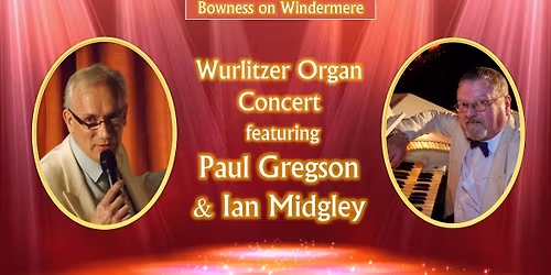 Wurlitzer Organ Lunchtime Concert - Paul Gregson & Ian Midgley