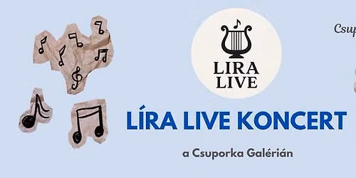 L\u00cdRA LIVE KONCERT a Csuporka Gal\u00e9ri\u00e1n! 