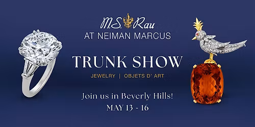 M.S. Rau Jewels Trunk Show | Neiman Marcus Beverly Hills