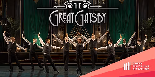The Great Gatsby || Cairns Performing Arts Centre