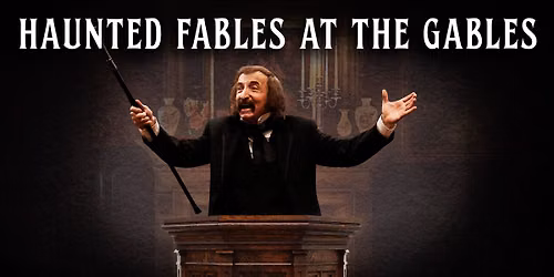 Haunted Fables at The Gables