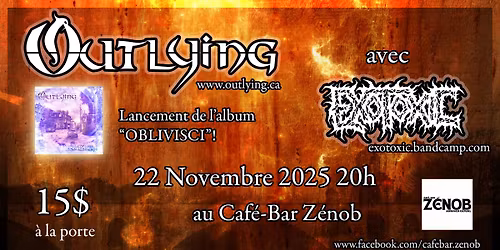 Outlying (Lancement de l\u2019album \u201cOblivisci\u201d) + Exotoxic au Z\u00e9nob