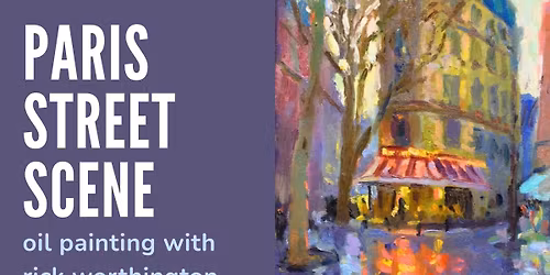 PARIS STREET SCENE. OIL PAINTING WITH RICK WORTHINGTON