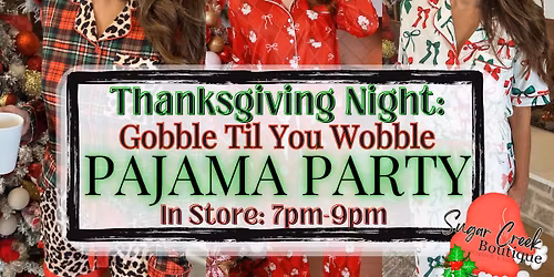 \u2728Gobble Til You Wobble\ud83c\udf84\ud83c\udf85\ud83c\udffc PAJAMA PARTY \ud83c\udf84\ud83c\udf85\ud83c\udffc\u2728