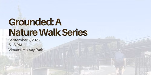 Grounded: A Nature Walk Series - Walk #7