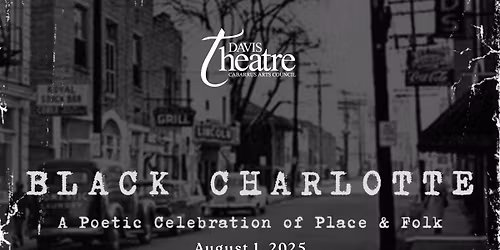 Black Charlotte: A Poetic Celebration of Place & Folk at Carolina Theatre - Fletcher Hall