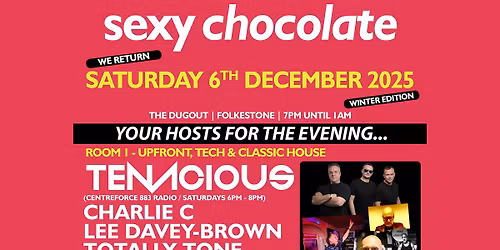 Sexy Chocolate Presents Tenacious, Steve Flight (Centreforce 883 Radio) and Support