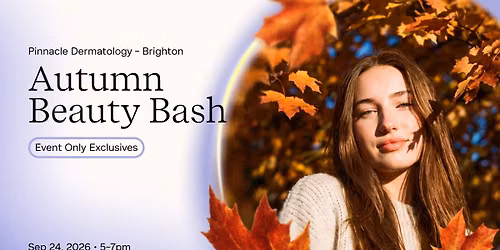 Autumn Beauty Bash at Pinnacle Dermatology - Brighton 
